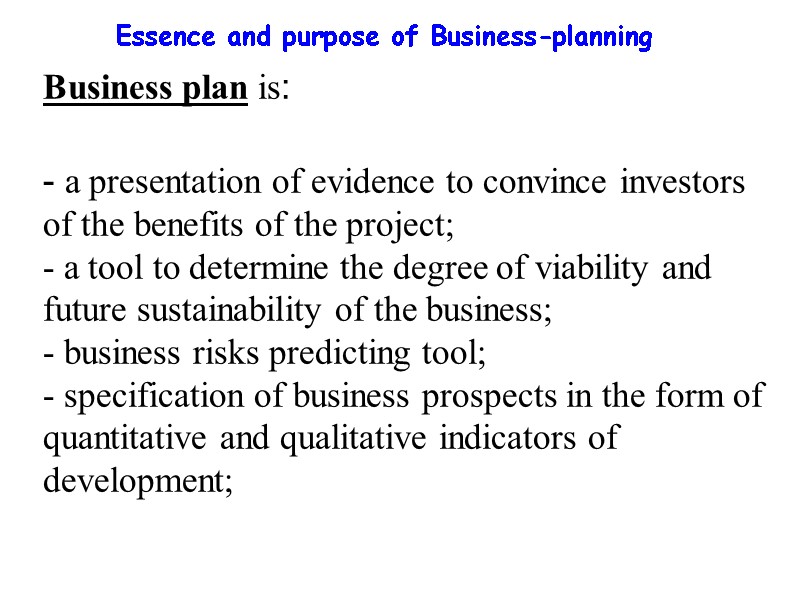 Essence and purpose of Business-planning Business plan is:  - a presentation of evidence